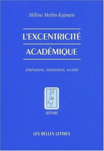 L'excentricité académique : littérature, institution, société