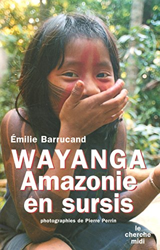Wayanga : Amazonie en sursis