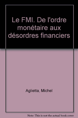 Le FMI : de l'ordre monétaire aux désordres financiers
