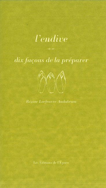 L'endive : dix façons de la préparer