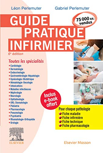 Guide pratique infirmier : toutes les spécialités : pour chaque pathologie, fiche maladie, fiche inf