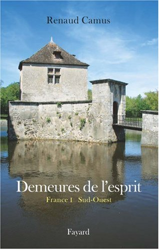 Demeures de l'esprit. France. Vol. 1. Sud-Ouest : Aquitaine, Auvergne, Languedoc-Roussillon, Limousi