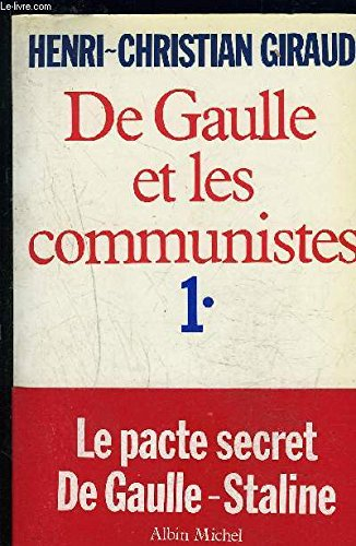 De Gaulle et les communistes. Vol. 1. L'Alliance : juin 1941-mai 1943