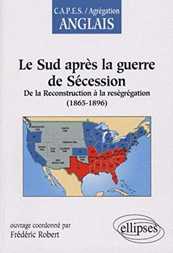 Le Sud après la guerre de Sécession : de la reconstruction à la reségrégation, 1865-1896