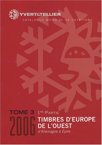 Catalogue Yvert et Tellier de timbres-poste. Vol. 3-1. Europe de l'Ouest : Allemagne à Epire