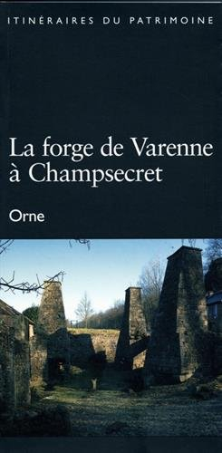 La forge de Varenne à Champsecret, Orne