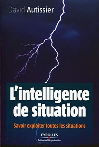 L'intelligence de situation : savoir exploiter toutes les situations