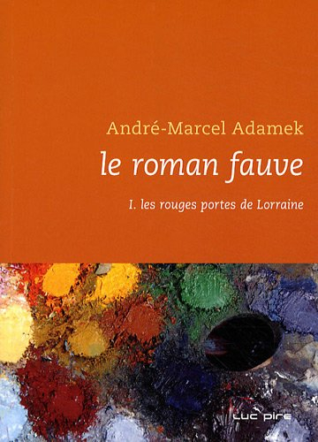 Le roman fauve. Vol. 1. Les rouges portes de Lorraine