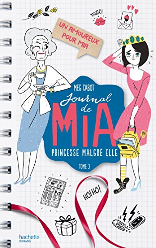 Journal de Mia, princesse malgré elle. Vol. 3. Un amoureux pour Mia