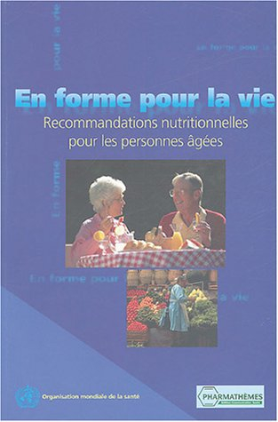 En forme pour la vie : recommandations nutritionnelles pour les personnes âgées