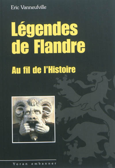 Légendes de Flandre au fil de l'histoire - Eric Vanneufville