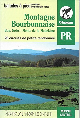 Montagne bourbonnaise : 28 circuits de petite randonnée : Bois noirs, monts de la Madeleine