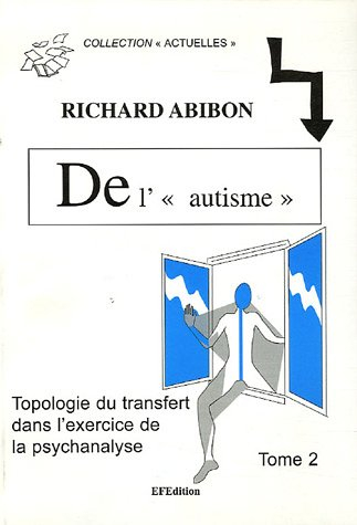 De l'autisme : topologie du transfert dans l'exercice de la psychanalyse. Vol. 2. Avec des adultes..