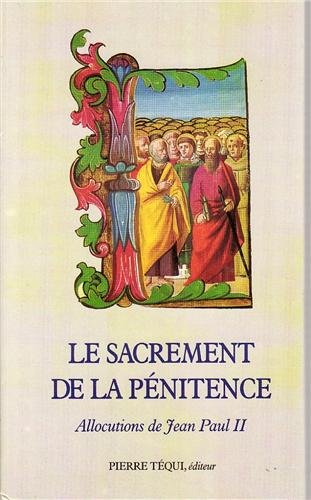 Le sacrement de la pénitence : allocutions de Jean-Paul II