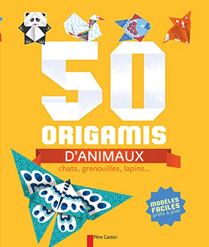 50 origamis d'animaux : chats, grenouilles, lapins... : modèles faciles prêts à plier