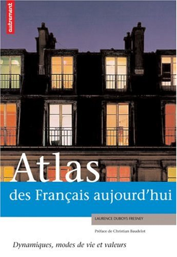 Atlas des Français aujourd'hui : dynamiques, modes de vie et valeurs