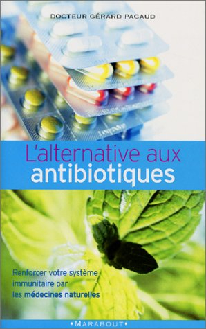 L'alternative aux antibiotiques : se soigner autrement