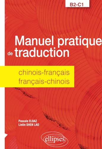 Manuel pratique de traduction : chinois-français, français-chinois : B2-C1