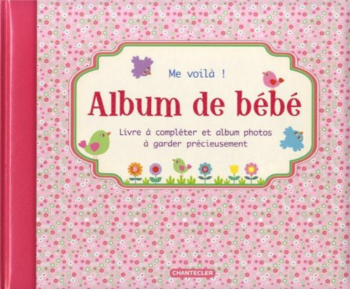 Me voilà ! : album de bébé : livre à compléter et album photos à garder précieusement