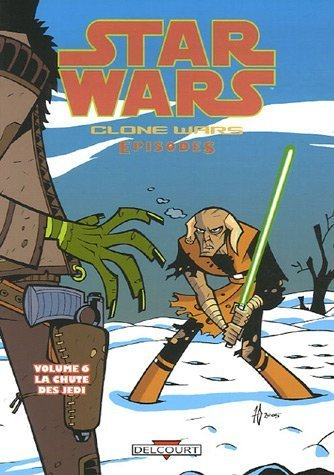 Star Wars : clone wars episodes. Vol. 6. La chute des Jedi