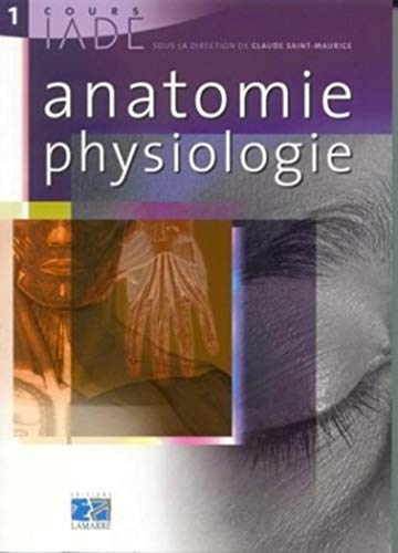 Cours IADE. Vol. 1. Anatomie-physiologie