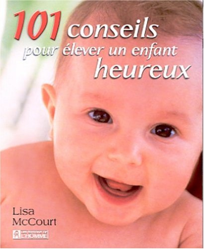 101 conseils pour élever un enfant heureux