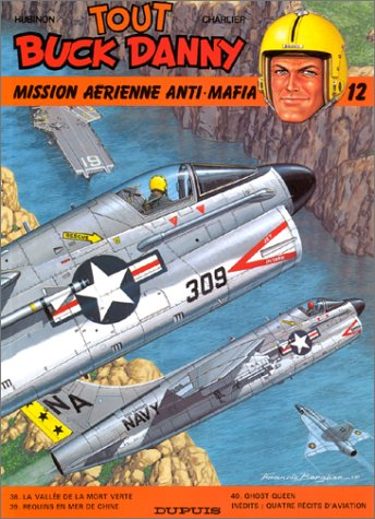 Tout Buck Danny. Vol. 12. Mission aérienne anti-mafia