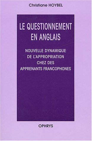 Le questionnement en anglais : nouvelle dynamique de l'appropriation chez les apprenants francophone