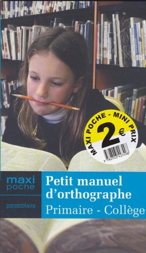 Petit manuel d'orthographe : primaire-collège