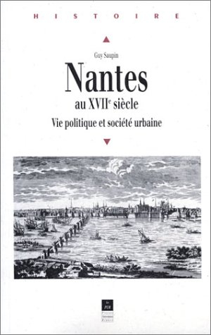 Nantes au XVIIe siècle : vie politique et société urbaine