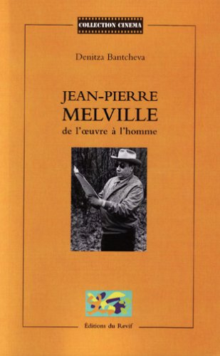 Jean-Pierre Melville : de l'oeuvre à l'homme