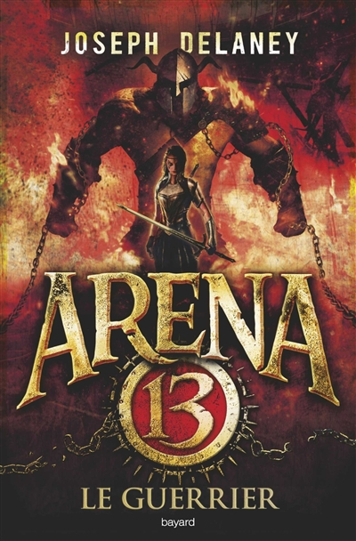 Arena 13. Vol. 3. Le guerrier