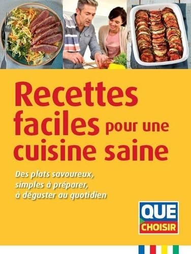 Recettes faciles pour une cuisine saine : des plats savoureux, simples à préparer, à déguster au quo