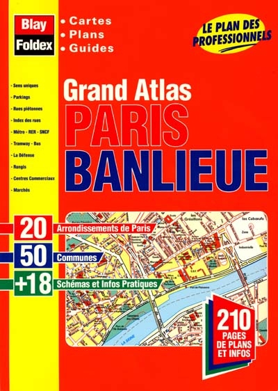 Grand atlas Paris banlieue : cartes, plans, guides : le plan des professionnels