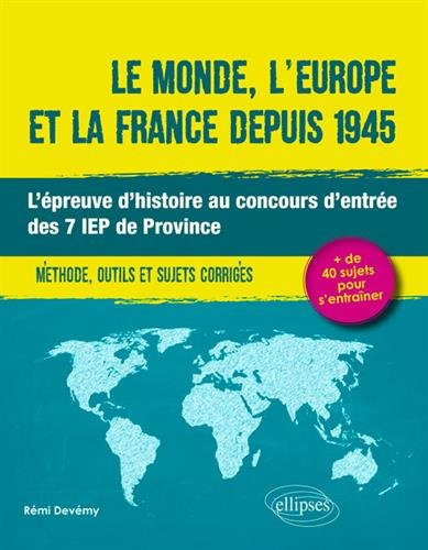 Le monde, l'Europe et la France depuis 1945 : l'épreuve d'histoire au concours d'entrée des 7 IEP de