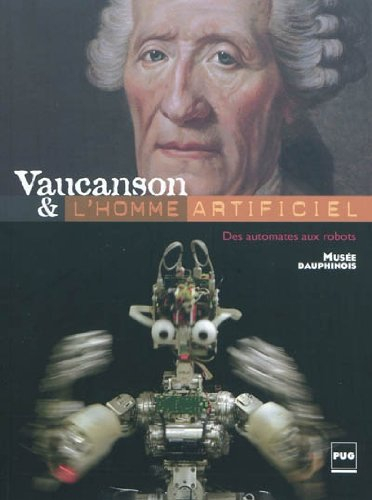 Vaucanson & l'homme artificiel : des automates aux robots