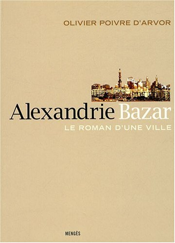 Alexandrie Bazar : le roman d'une ville