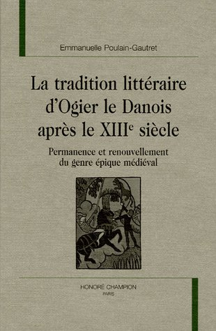 La tradition littéraire d'Ogier le Danois après le XIIIe siècle : permanence et renouvellement du ge