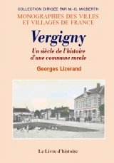 Vergigny - un siècle de l'histoire d'une commune rurale