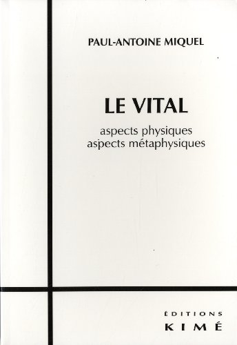 Le vital : aspects physiques, aspects métaphysiques