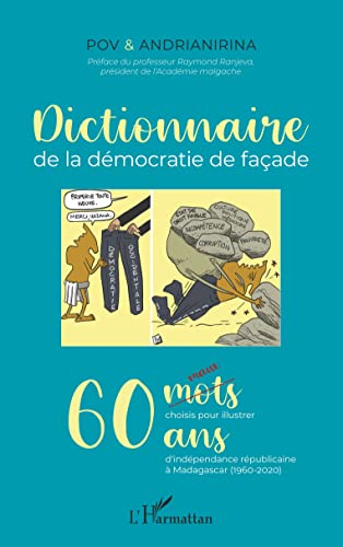 Dictionnaire de la démocratie de façade : 60 maux choisis pour illustrer 60 ans d'indépendance répub