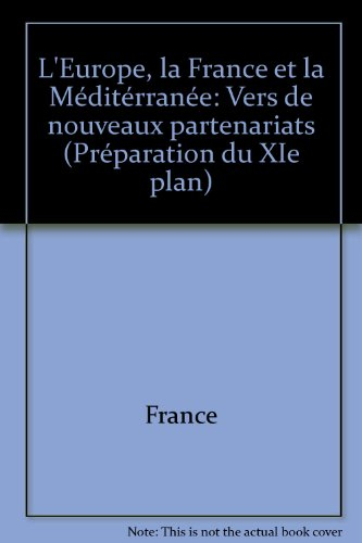 L'Europe, la France et la Méditerranée, vers de nouveaux partenariats : rapport