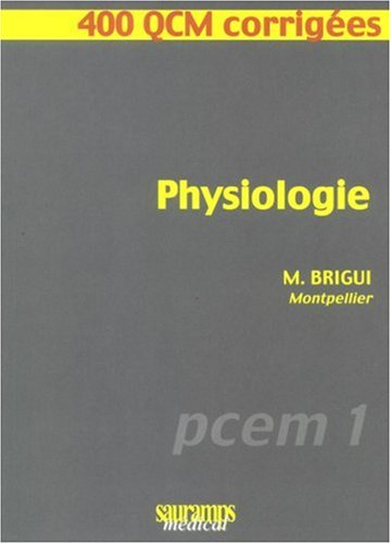 Physiologie : PCEM 1 : 400 QCM corrigées