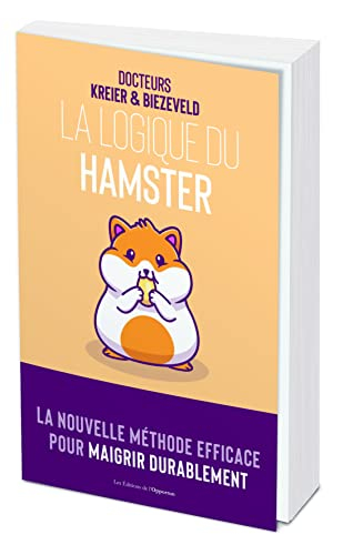 La logique du hamster : la nouvelle méthode efficace pour maigrir durablement