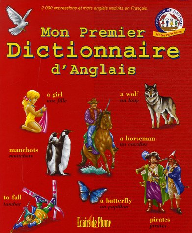 Mon premier dictionnaire d'anglais : 2.000 expressions et mots anglais traduits en français