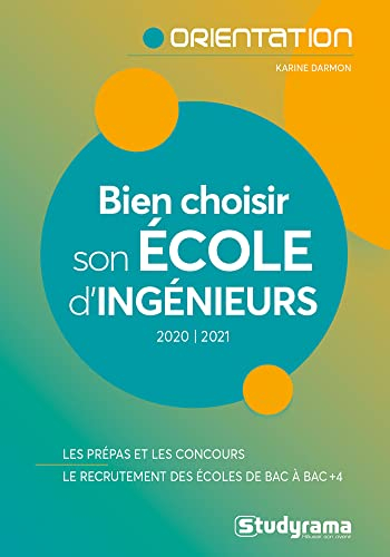 Bien choisir son école d'ingénieurs : 2020-2021 : les prépas et les concours, le recrutement des éco
