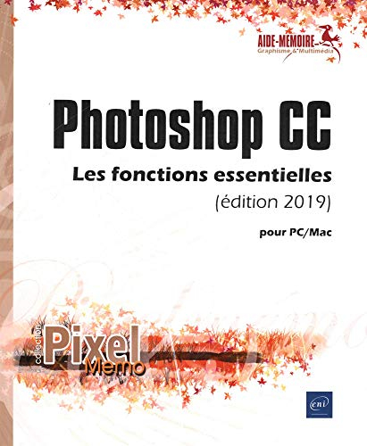 Photoshop CC : pour PC-Mac : les fonctions essentielles