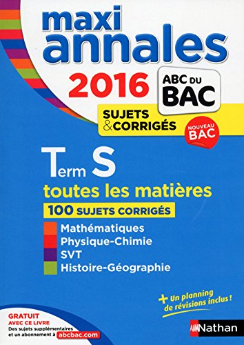 Terminale S, toutes les matières : 100 sujets corrigés 2016