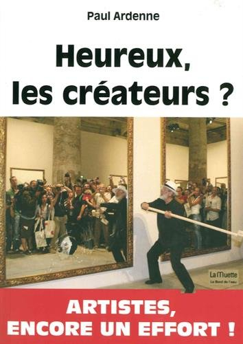Heureux, les créateurs ? : l'art à l'âge postmoderne : ses amis, ses faux amis, ses ennemis
