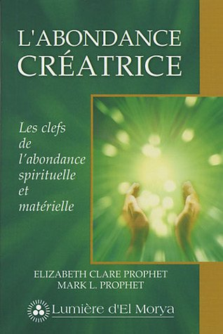 L'abondance créatrice : clefs de l'abondance spirituelle et matérielle